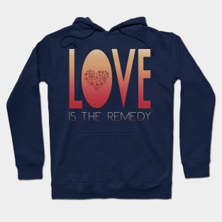 Love Is The Remedy Hoodie